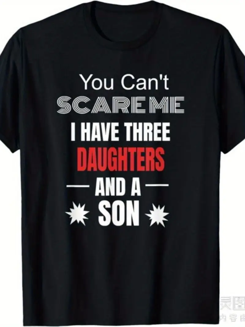 Mens You Can't Scare Me I Have Three Daughters And A Son T-Shirt For Men And Women 2025 Summer Short-Sleeved Printed Pure 220G
