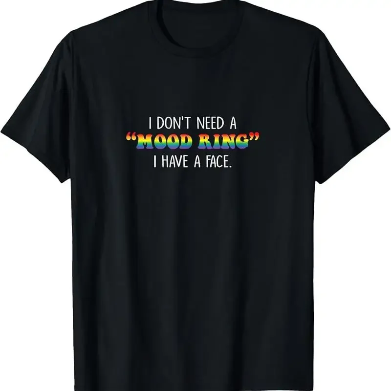 I Don'T Need A Mood Ring Have Face T Shirt