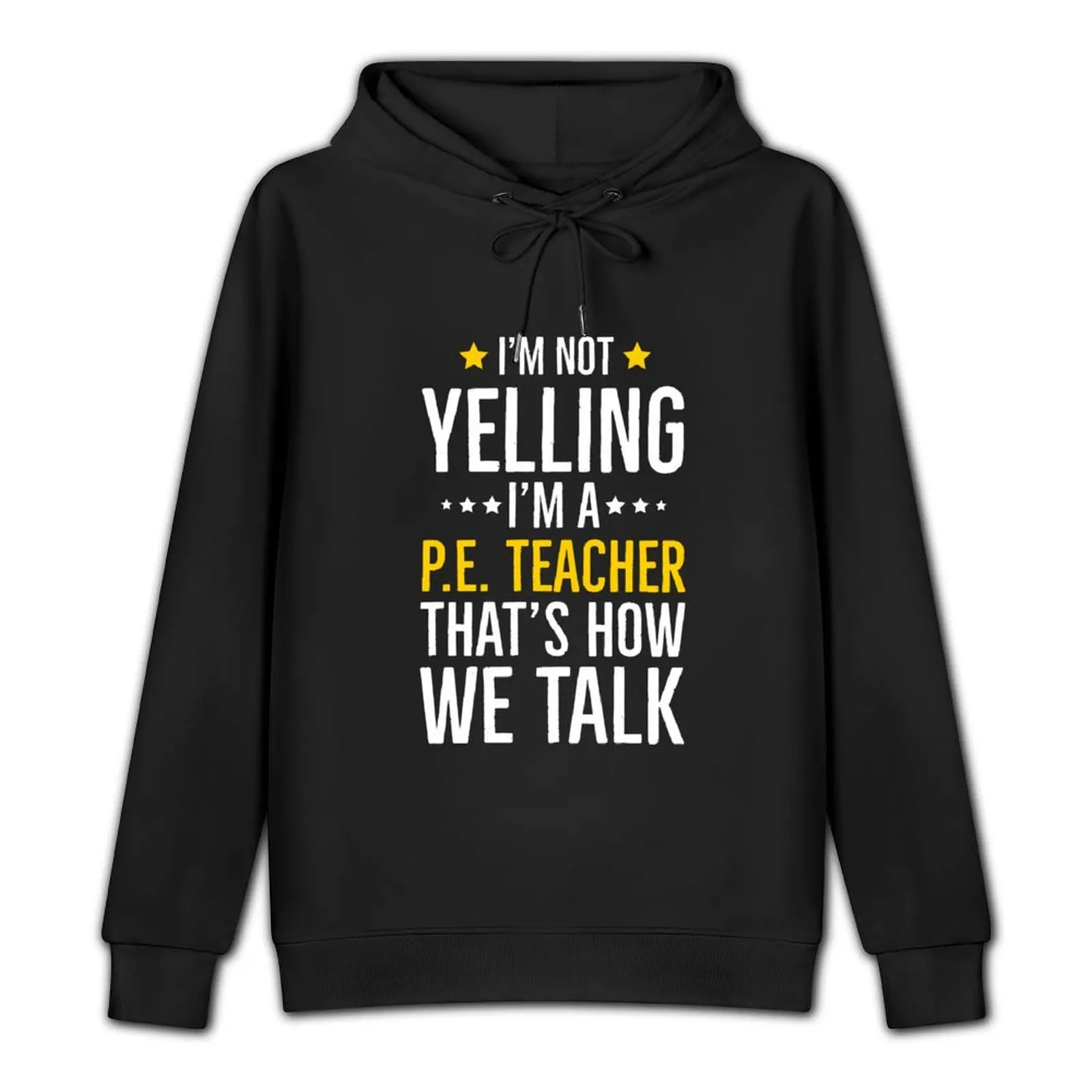 Im Not Yelling Im a PE Teacher Thats How We Talk Pullover Hoodie korean autumn clothes new hooded tee