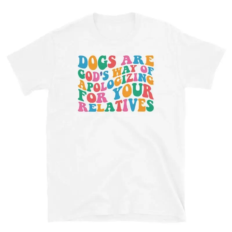 Les chiens sont la façon de la part du Seigneur de nous demander pardon pour vos proches - T-shirt unisexe à manches courtes
