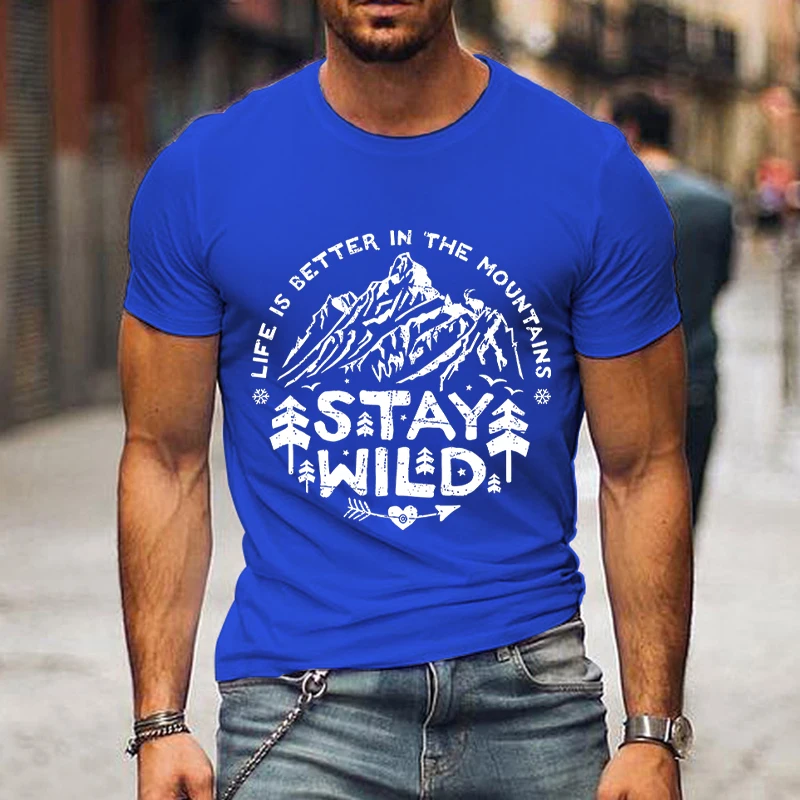 Stay Wild Print Mountain Range T Shirts Men Summer Short Sleeve T-shirts Life Is Better in The Mountains Men Streetwear Tshirts