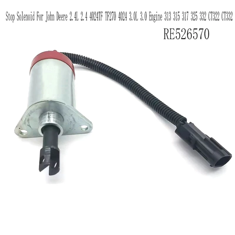 

RE526570 12V Stop Solenoid For John Deere 2.4L 2.4 4024TF TF270 4024 3.0L 3.0 Engine 313 315 317 325 332 CT322 CT332