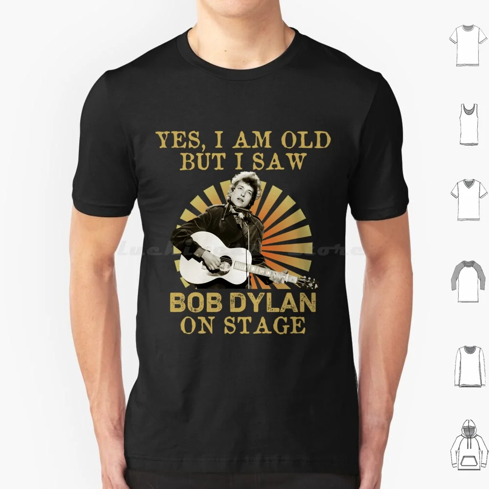 Yes I Am Old But I Saw Bob T Shirt Cotton Men Women DIY Print Live On Stage Dylan Guitar Singer Guitarist Idol