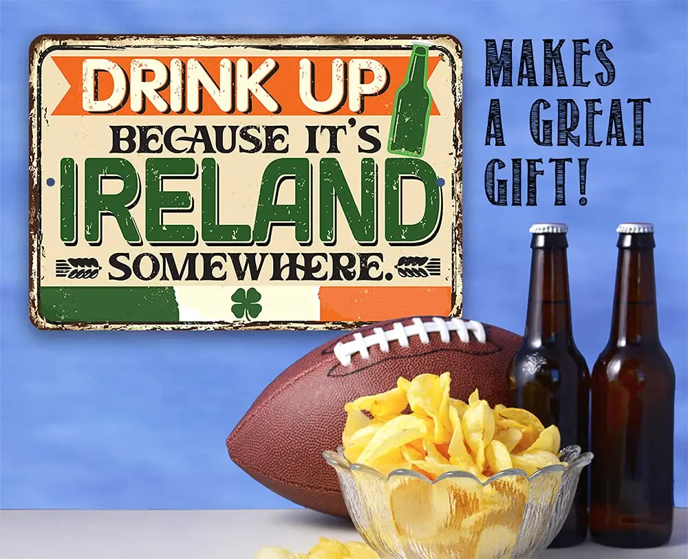 Drink Up Because It's Ireland Somewhere - Kitchen and Dining Vintage Decor, Ireland Flag Accent, Home Bar Alcohol Sign and