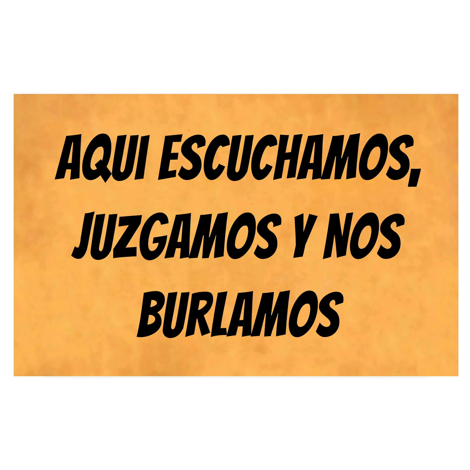 

Funny Spanish Quote Door Mat "Aqui Escuchamos, Juzgamos y Nos Burlamos" Non-Slip Rubber Back Doormat Welcome Mat for Entryway