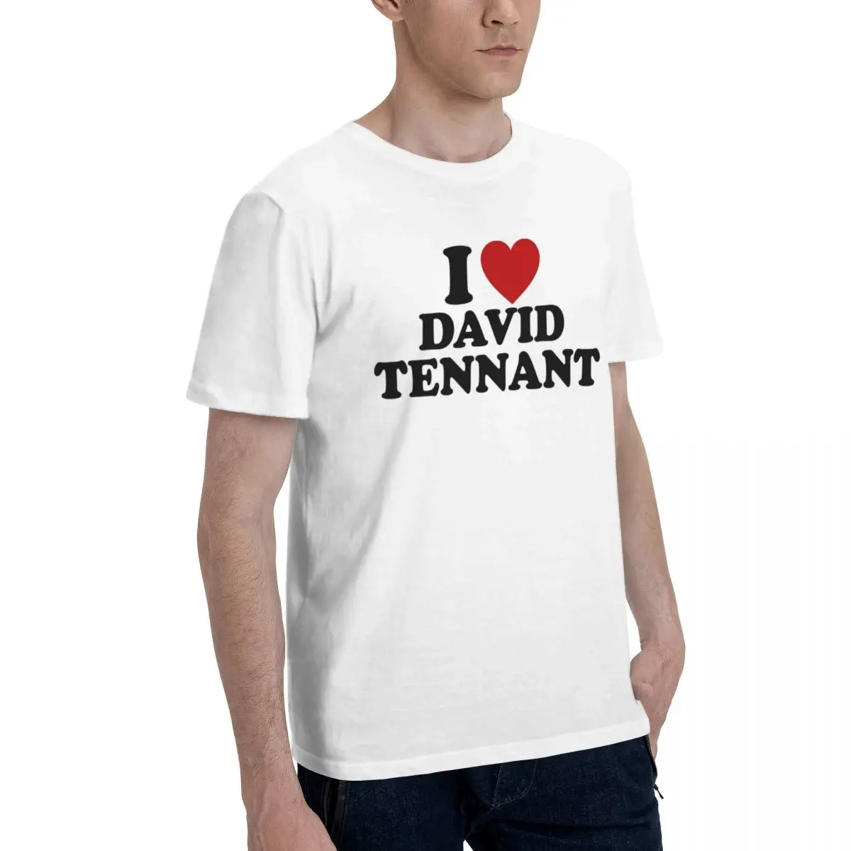 I Love David Tennants T Shirts Men\'s 100% Cotton Creative T-Shirt Crewneck Tee Shirt Short Sleeve Clothing Gift