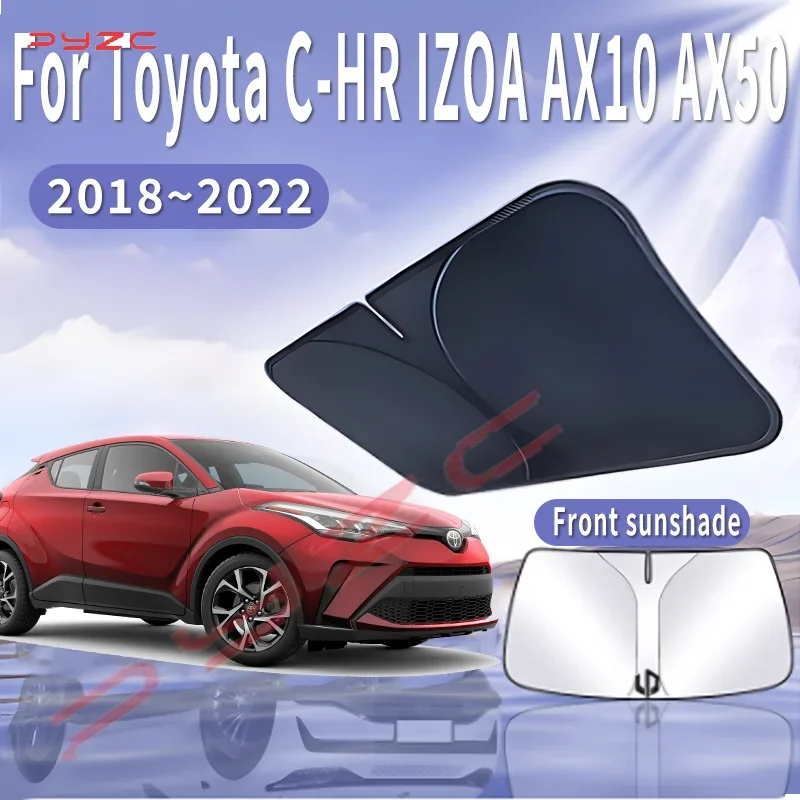 

Солнцезащитный козырек для автомобиля Toyota C-HR IZOA AX10 AX50 2018~2022 2020, передний, для лобового стекла, теплоизоляционный, летний, автоаксессуар