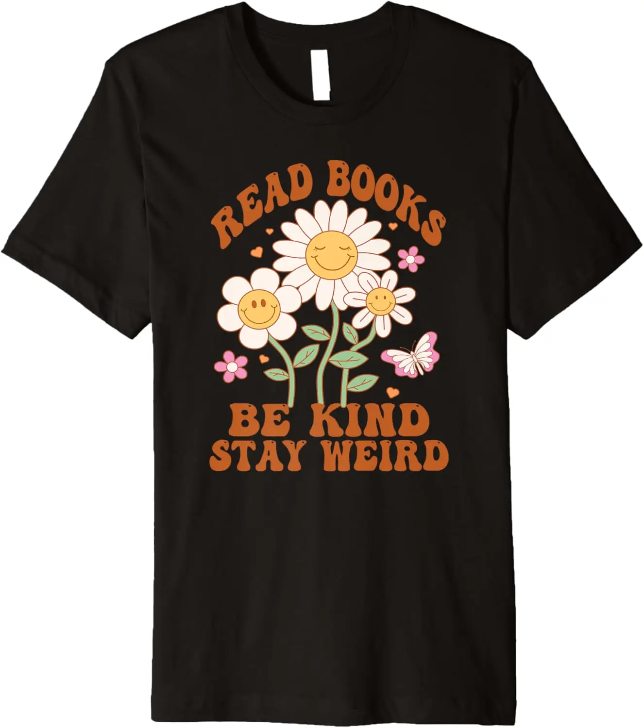 

70s Flower Groovy And Funny Read Books Be Kind Stay Weird Premium T-Shirt