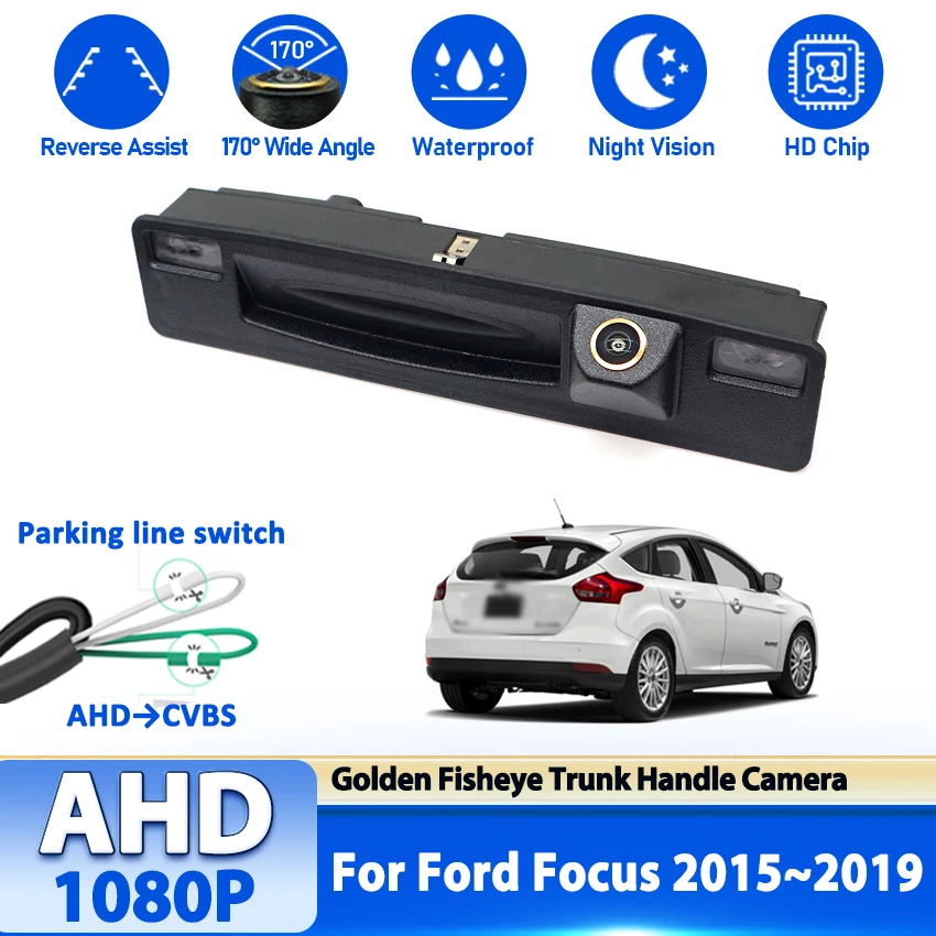 170 Degree AHD 1080P Special Vehicle Rear View Camera For Ford Focus 2015 2016 2017 2018 2019 Car Trunk Handle Cameras Parking