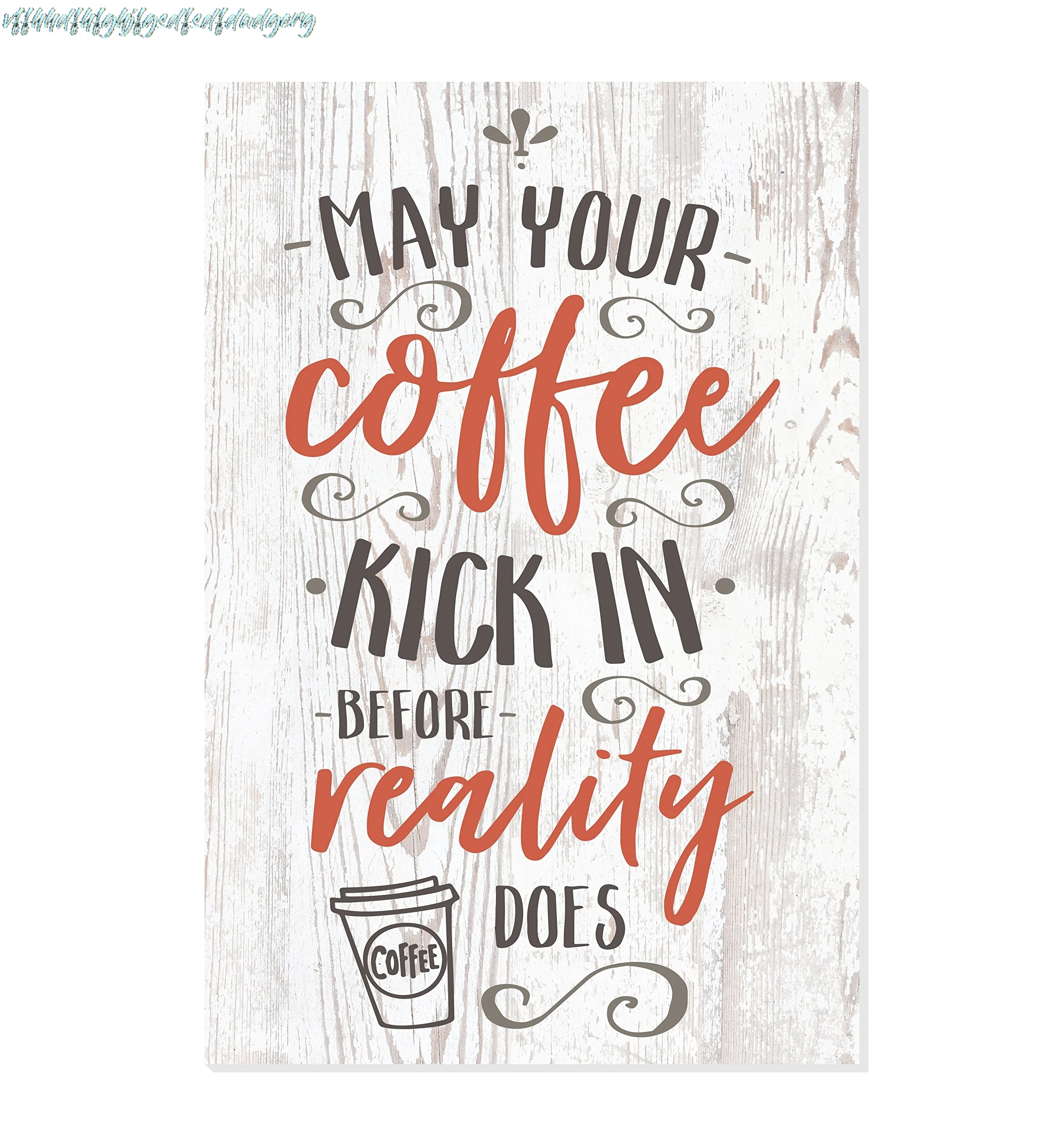 May Your Coffee Kick in Before Reality Does Rustic Wood Wall Sign 8x12 sign