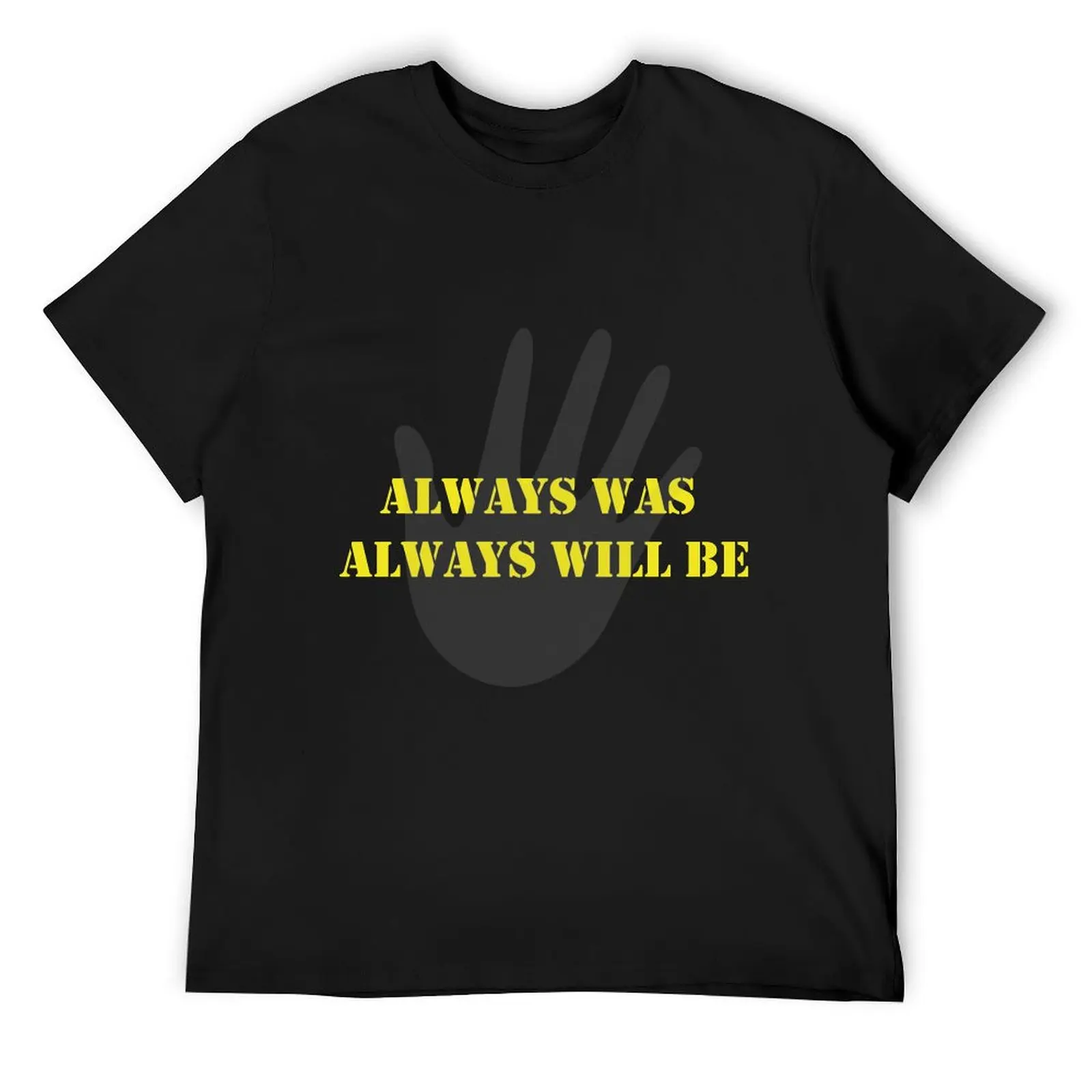 always was always will be (Global) T-Shirt graphics quick-drying shirts graphic tee black t shirts for men