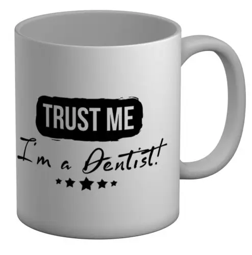 Trust me I'm a Dentist White 11oz Mug Cup