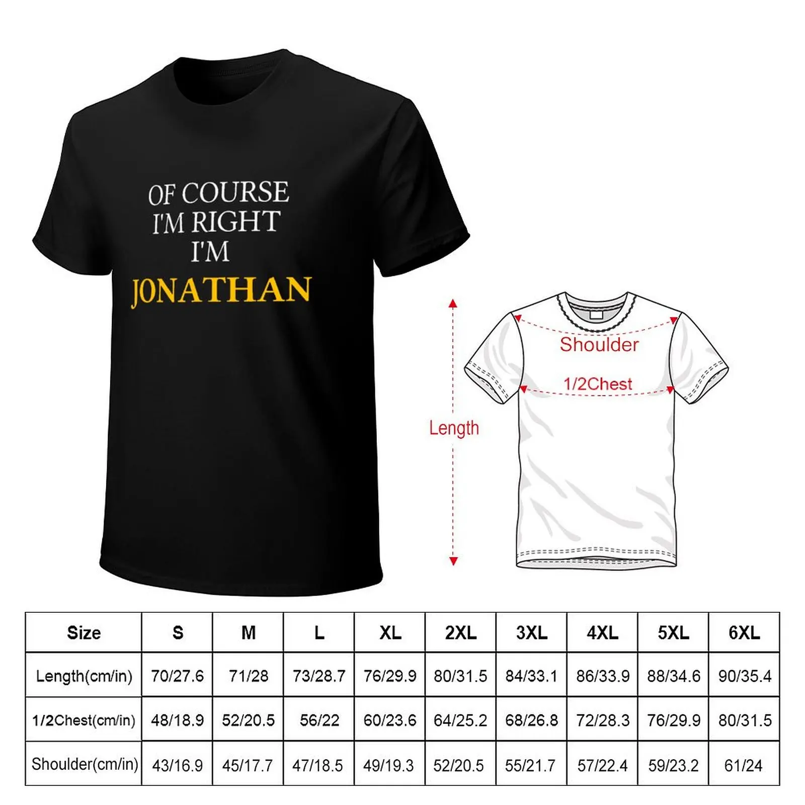 Of course I'm right I'm Jonathan T-Shirt graphics anime figures graphic shirts korean fashion sweat shirts, men