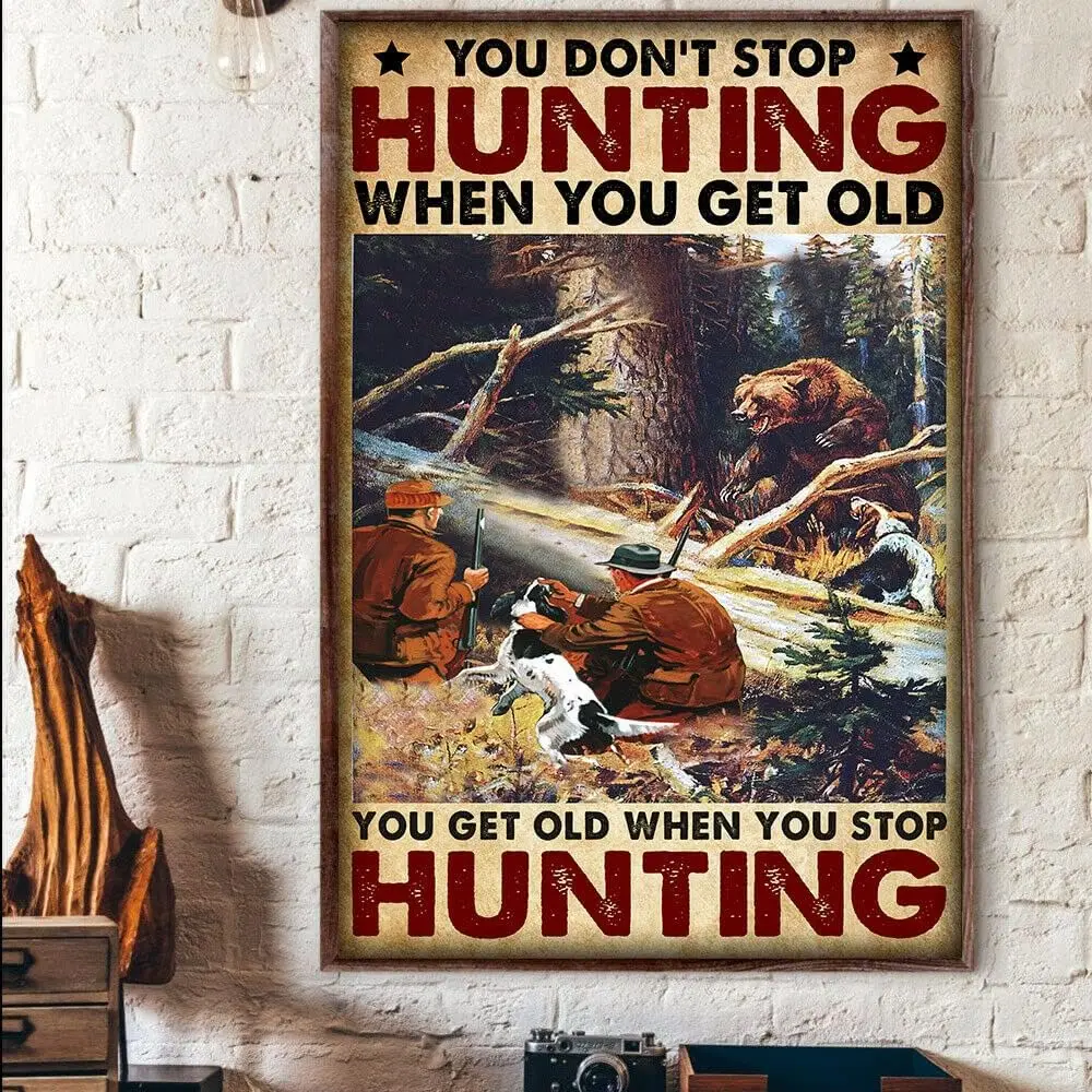 Metal Art Wall Decor Vintage Metal Tin Sign Bear Hunting You Don't Get Old When You Stop Hunting Hunter Hunt Get Old Ti sign