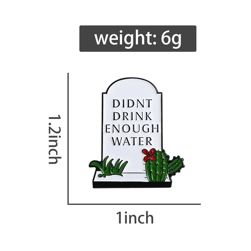 لم شرب ما يكفي من المياه المينا دبابيس قبر شواهد القبور بروش مجوهرات إبداعية على ظهره شارة التلبيب هدية للأصدقاء
