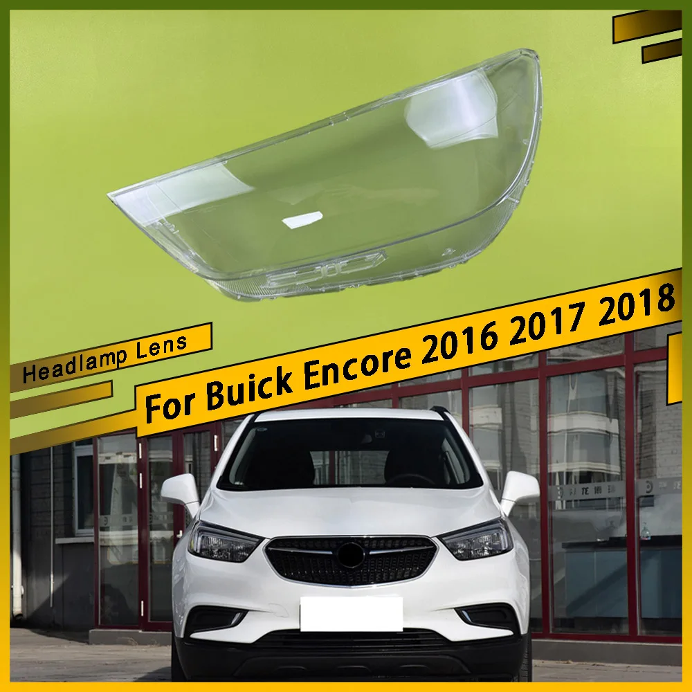 

For Buick Encore 2016 2017 2018 Headlamp Transparent Cover Headlight Shell Lampshade Case Plexiglass Replace Original Lens