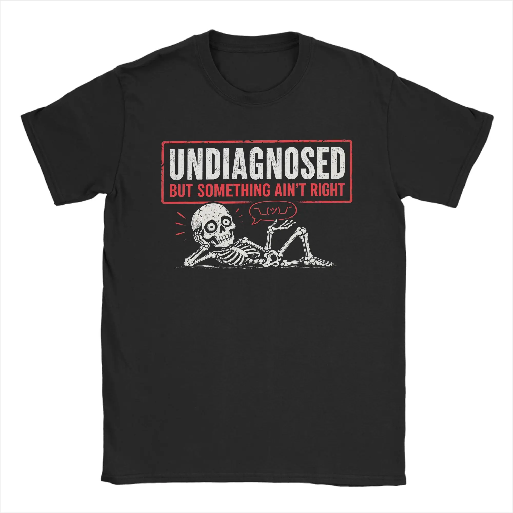 Undiagnosed But Something Ain't Right Stamp Frame Skeleton Meme Men T Shirts Tee Short Sleeve T-Shirts Pure Cotton Clothing