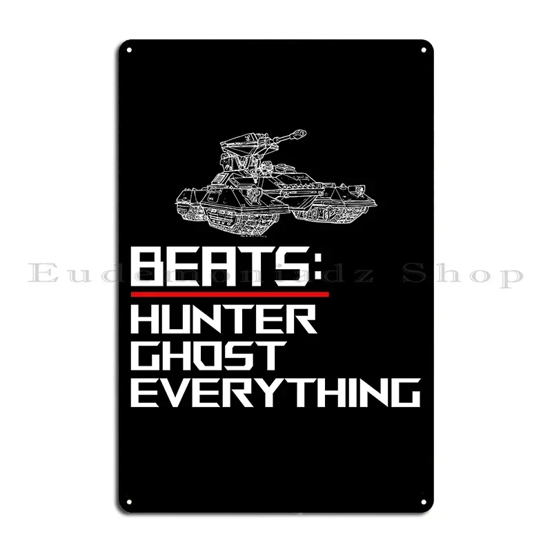 Tank Beats Everything Tank Beats Hunter Tank Beats Ghost Videogame Metal Plaque Poster Club Kitchen Designs Tin Sign Poster