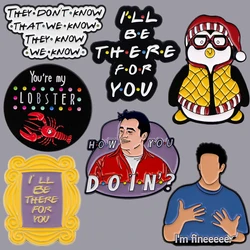 Friends TV Shows Enamel Pin Women's Brooch Cute Lapel Pins for Backpacks Jeans Brooches Adorn Jewelry Accessories Gift