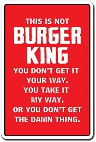 Metal Sign 8x12 inches Funny Decorative Signs This is Not Burger King Gift Kitchen Mom Mother Cook Food Foodie Sign Metal A sign