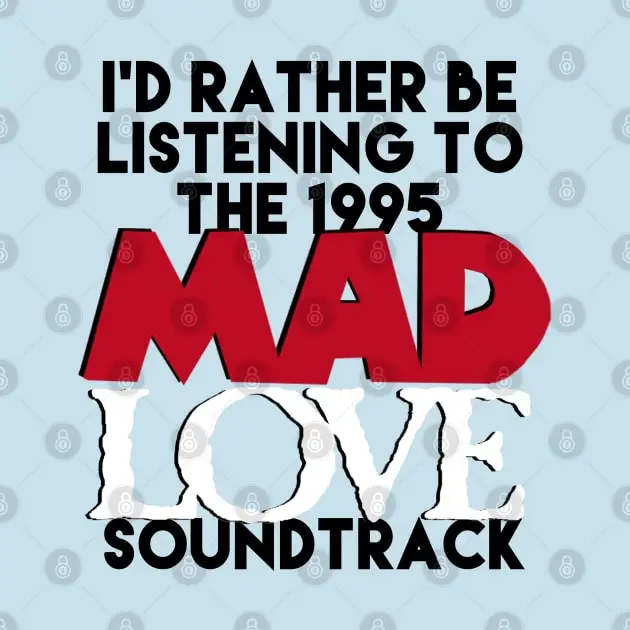 I'd Rather Be Listening The The Mad Love Soundtrack T-Shirt Short Sleeve Tops Tees Cotton Print Tshirts New Fashion Top Tees