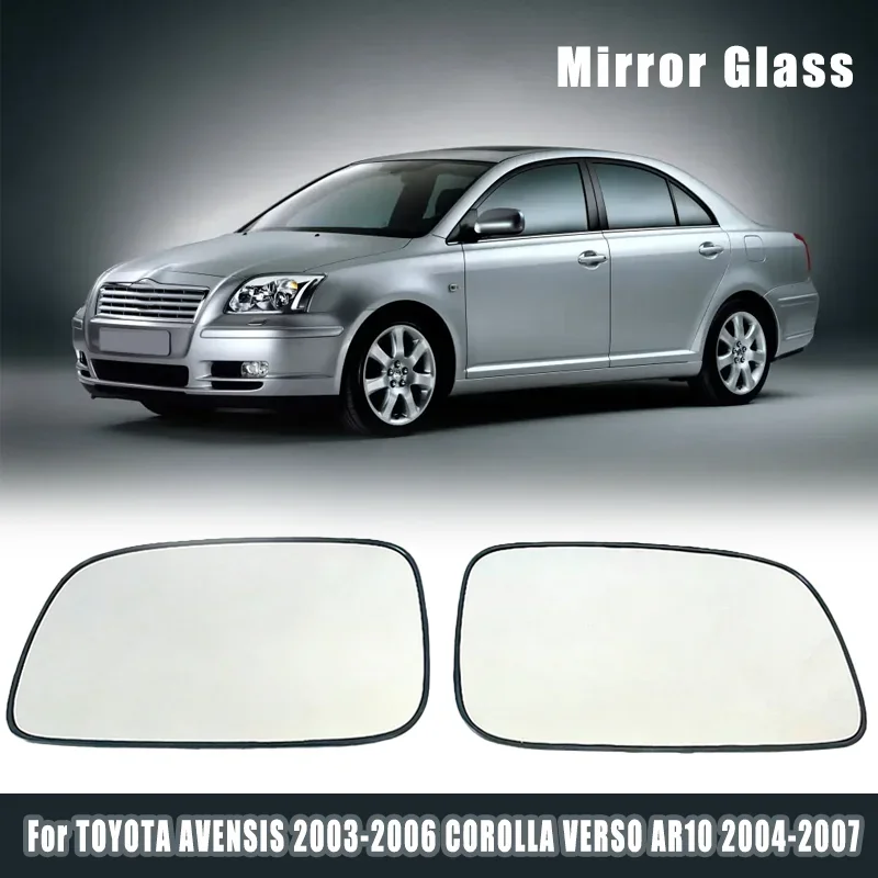 

Auto Side Heated Wing Convex Car Mirror Glass For TOYOTA AVENSIS 2003-2006 COROLLA VERSO AR10 2004-2007
