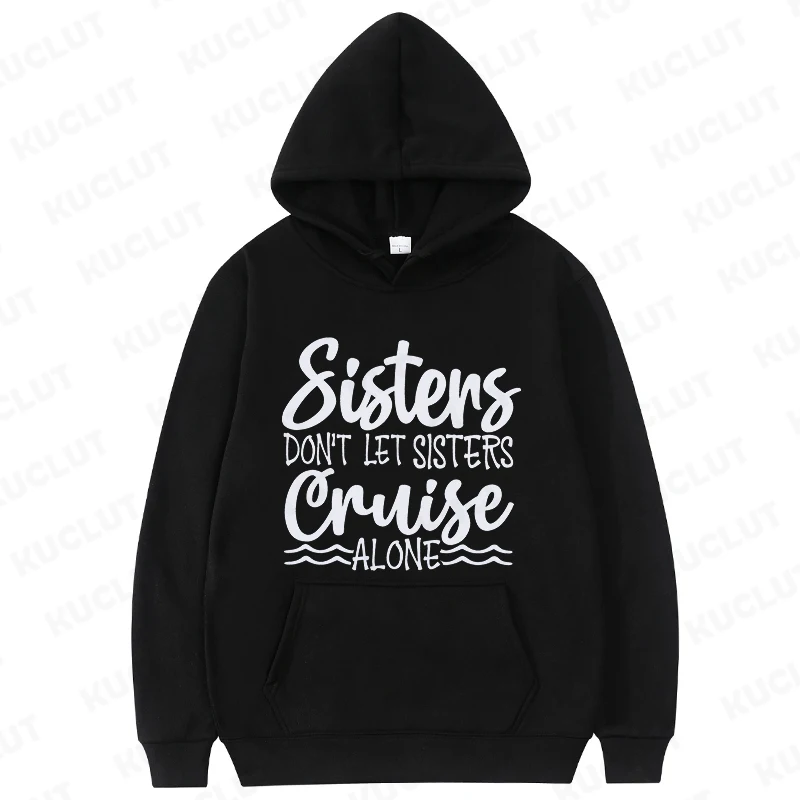 Não deixe a irmã Cruise Alone Hoodies para mulheres, moletons engraçados, esquadrão, pulôver de viagem, calçados com capuz, roupas para férias