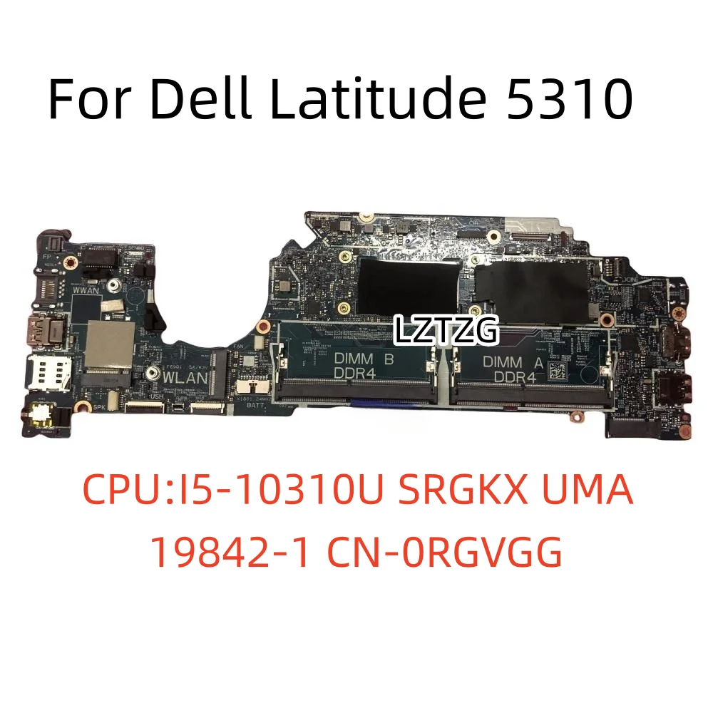 

19842-1 For Dell Latitude 5310 Laptop Motherboard With 1.7GHz CPU I5-10310U SRGKX DDR4 CN-0RGVGG RGVGG 100% Tested OK