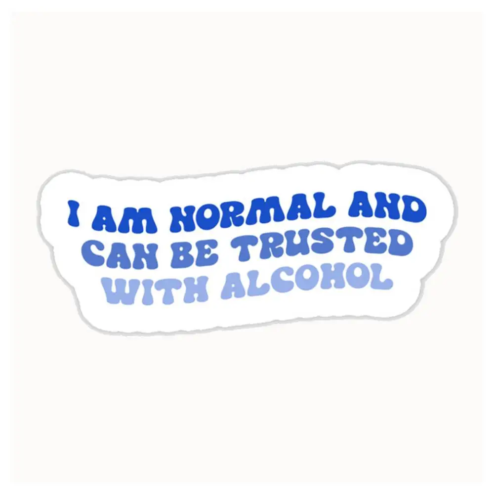 I Am Normal And Can Be Trusted With Alcohol Waterproof Stickers For Decorating Car Windows Motorcycles And Computers.