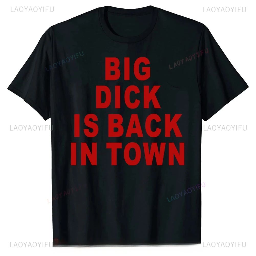 Adult Joke Novelty Big Dick Is Back in Town Graphic T-shirt Summer Trend Harajuku Short Sleeve Unisex Graphic Oversized T-shirt