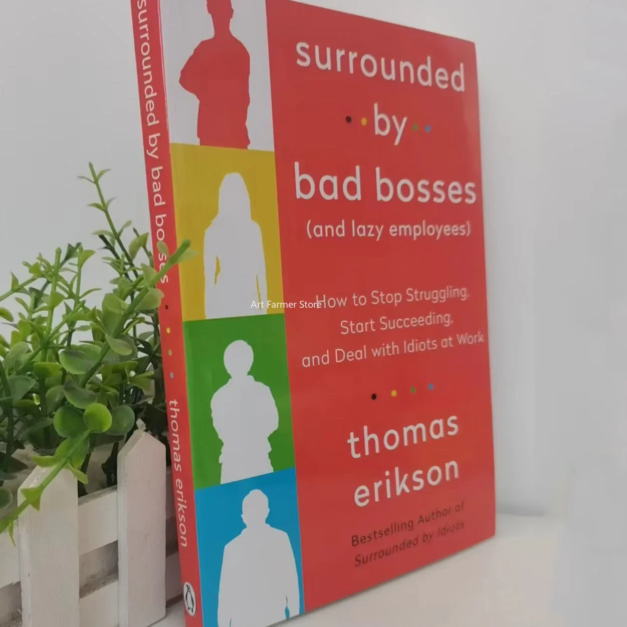 

Surrounded by Bad Bosses And Lazy Employees How to Stop Struggling, Start Succeeding and Deal with Idiots at Work in English