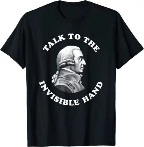 NEW LIMITED Adam Smith Talk To The Invisible Hand Economics Teacher T-Shirt