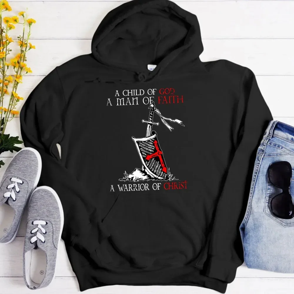

A Child of God A Men of Faith A Warrior of Christ Hoodie Men's Women's Long Sleeve Sweatshirt Pullover Sportswear Men Clothing