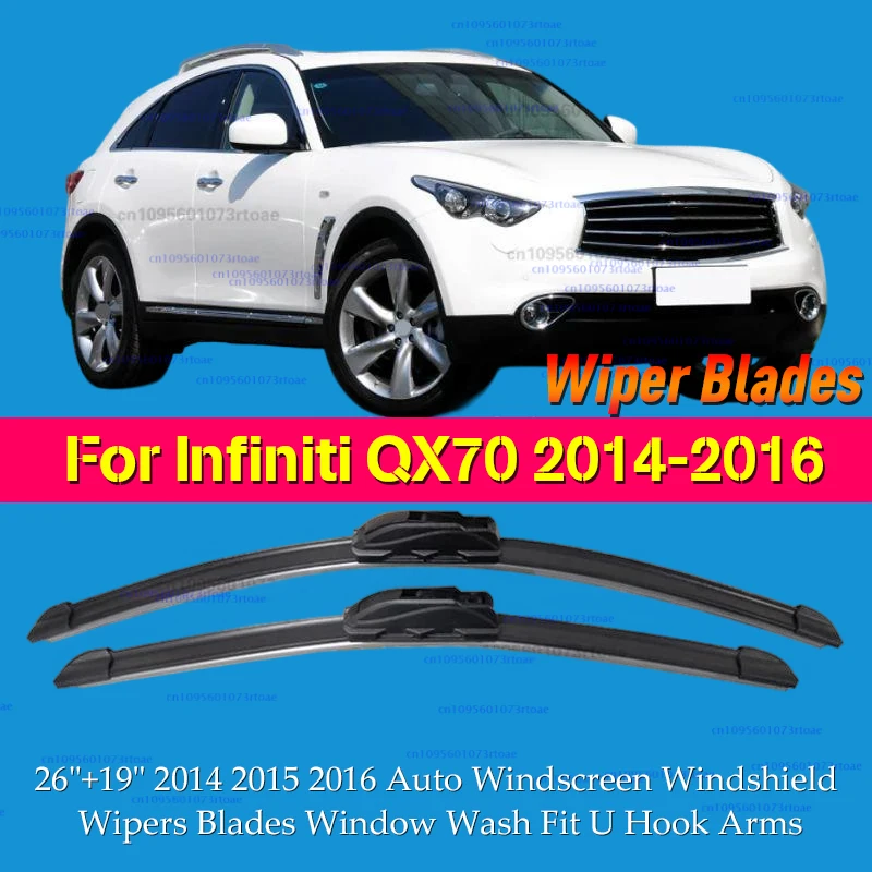 

Car Wiper Blade For Infiniti QX70 26"+19" 2014 2015 2016 Auto Windscreen Windshield Wipers Blades Window Wash Fit U Hook Arms