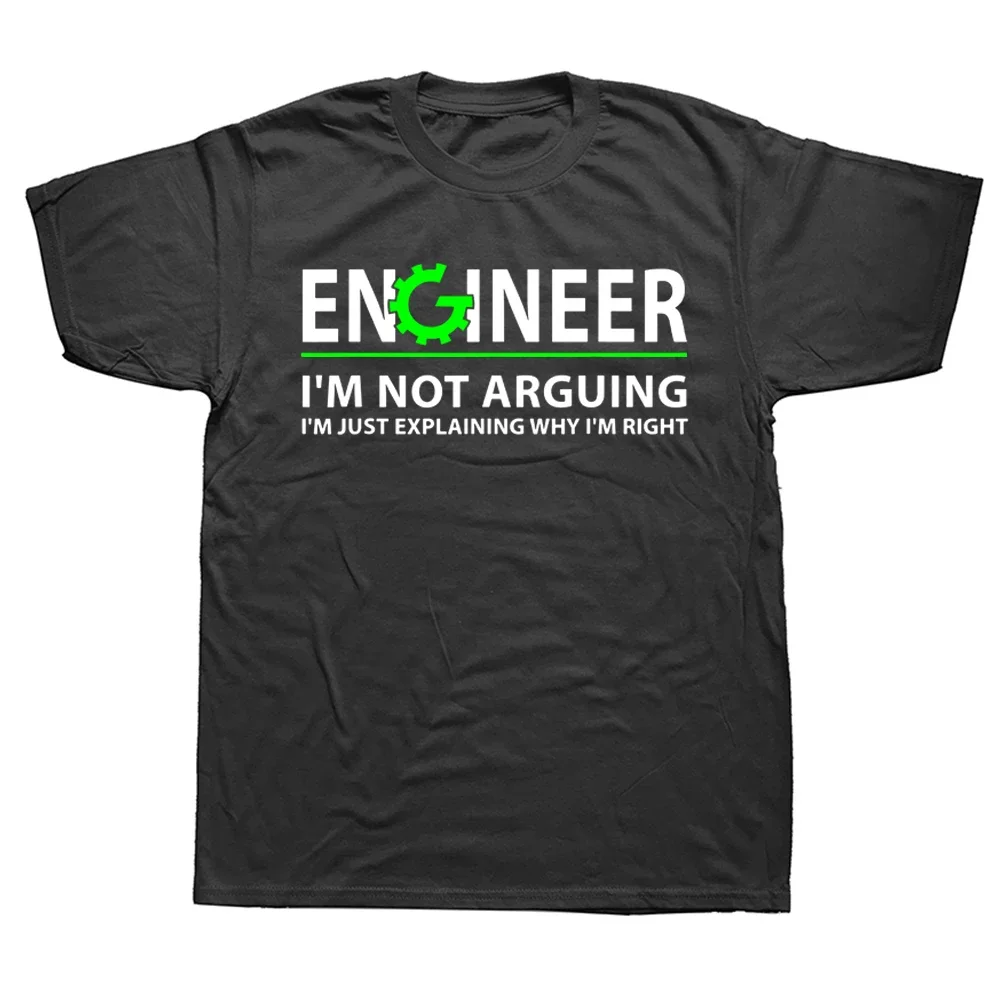 Engineer I'm Not Arguing Funny Engineering Quote T Shirts Graph Cotton Streetwear Short Sve Birthday Gifts Summer T-shirt