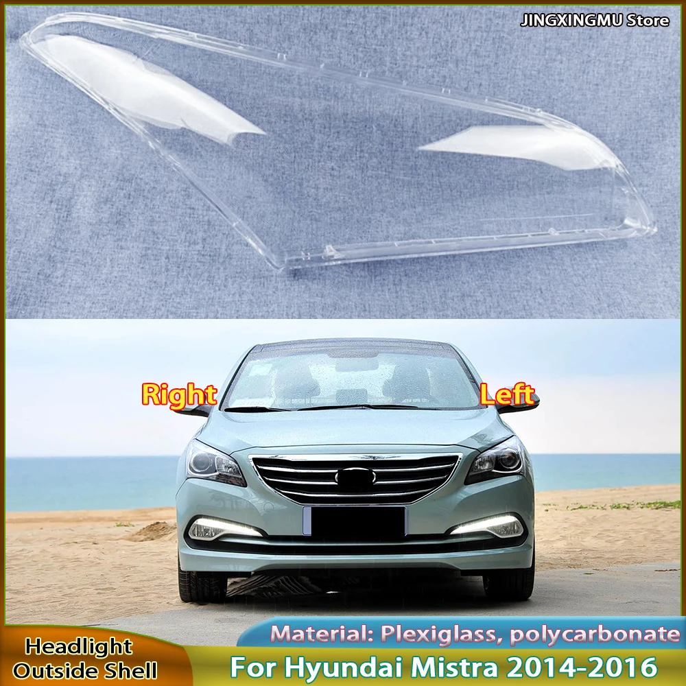 

Headlamp Shell Clear Lens Plexiglass For Hyundai Mistra 2014 2015 2016 Transparent Headlight Cover Replace Original Lampshade