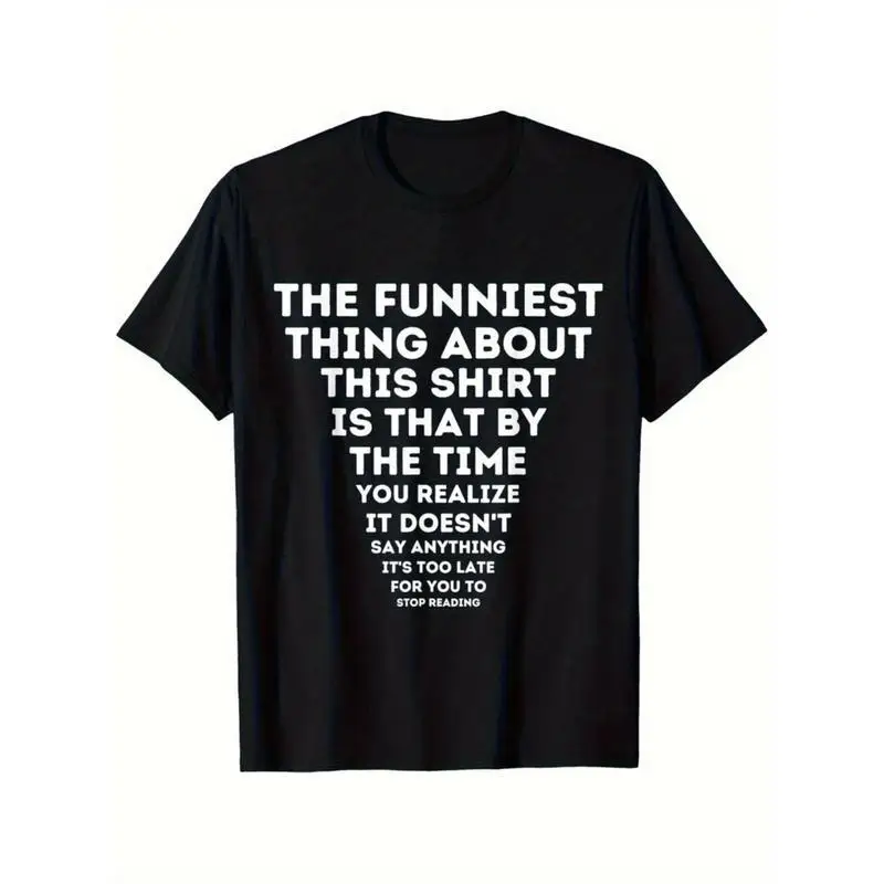 

Unisex Funny T-shirt Men Women Humorous Slogan Tee The Funniest Thing About This Shirt Graphic Top