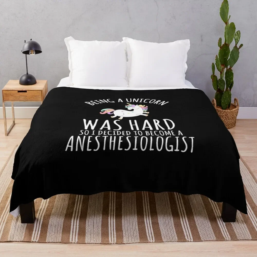 Being A Unicorn Was Hard So I Decided To Become A Anesthesiologist Throw Blanket heavy to sleep funny gift Blankets
