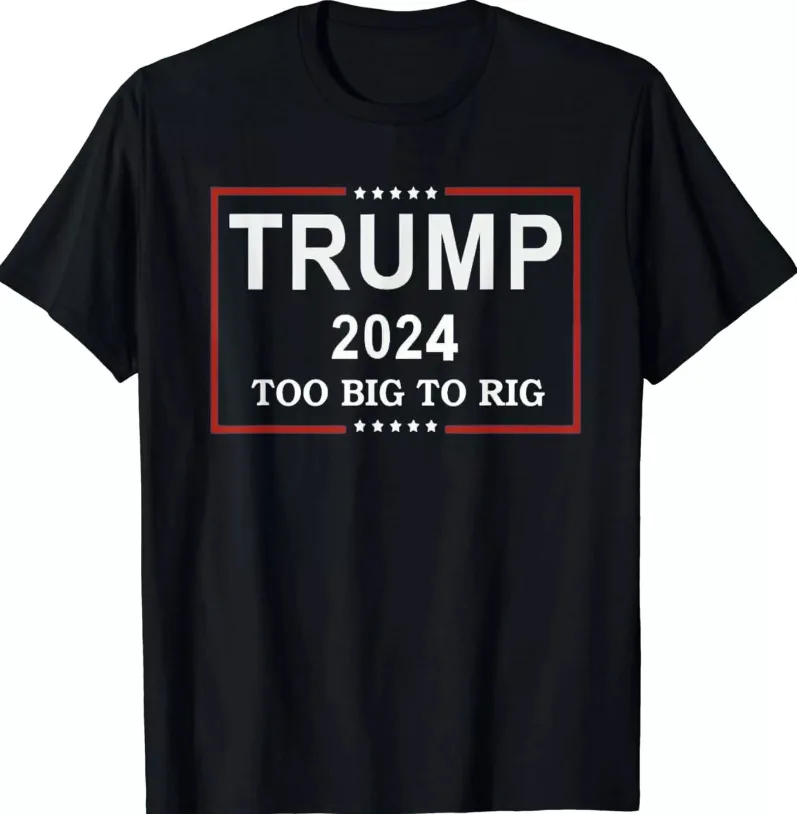 

Too Big To Rig Saying Trump 2024 Funny Trump Quote T-Shirt - art,, art,