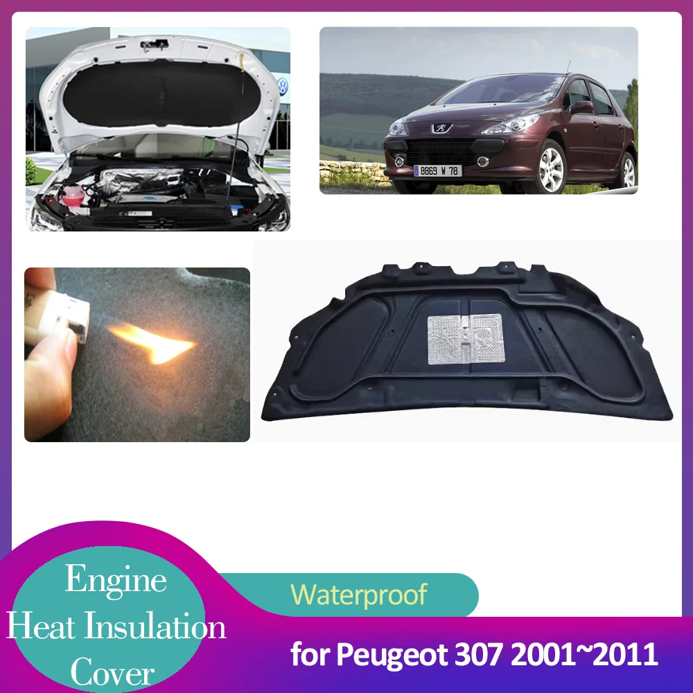 for Peugeot 307 2001~2011 Car Hood Engine Insulation Pad Soundproof Heat Cotton Cover Liner Accessories 2002 2003 2004 2005 2006