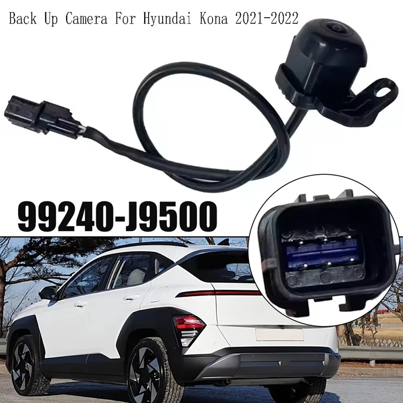 99240-J9500 Car Rear Back View Camera Parking Camera For Hyundai Kona 2021-2022