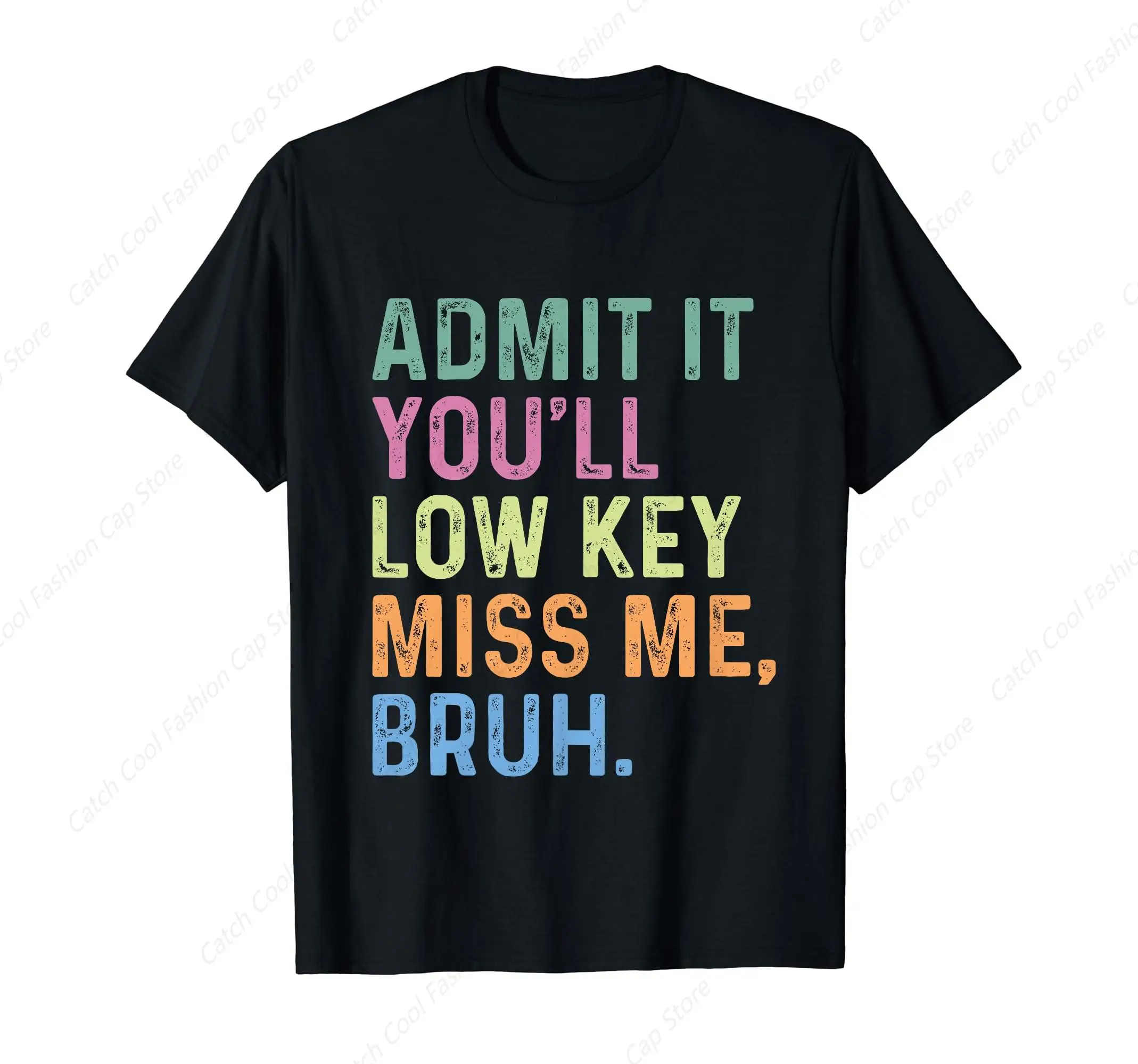 Admit It You'll Low Key Miss Me Bruh Funny T-Shirt Sport Retro Vintage Gift Tee For Men Cotton Tops Casual O Neck Short Sleeve