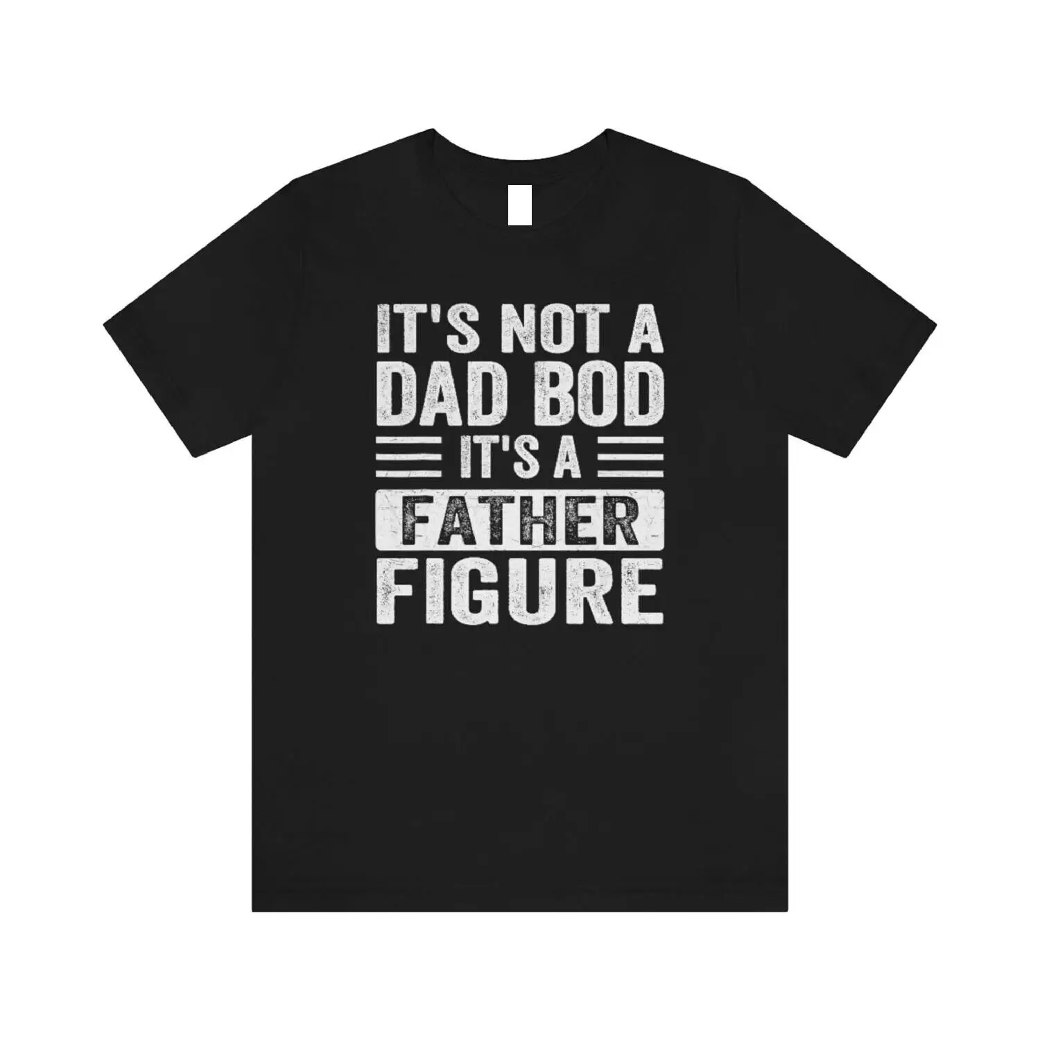 

It's Not a Dad Bod It's a Father Figure Shirt, Father's Day Tshirt, Father day's