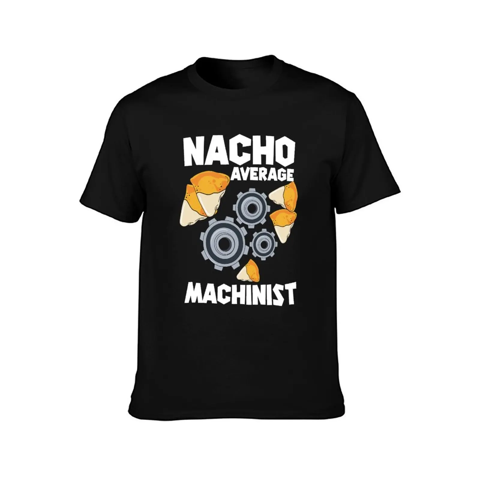 Nacho Average Machinist CNC Machinist T-Shirt Holiday All Match T-Shirt