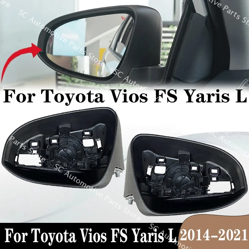 For Toyota Vios FS Yaris L 2014-2021 Rearview Side Wing Mirror Housing Trim Frame Cap Outside Mirror Base Shell Cover Right Left