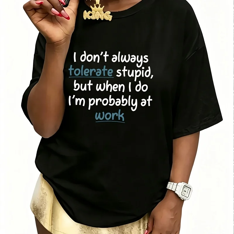 I Don'T Always Tolerate Stupidity but When I Do, I'M Probably at Work. Women's 100% Cotton T-Shirt Fun Print Short Sleeve Top Casual Round Neck Tee S-5Xl