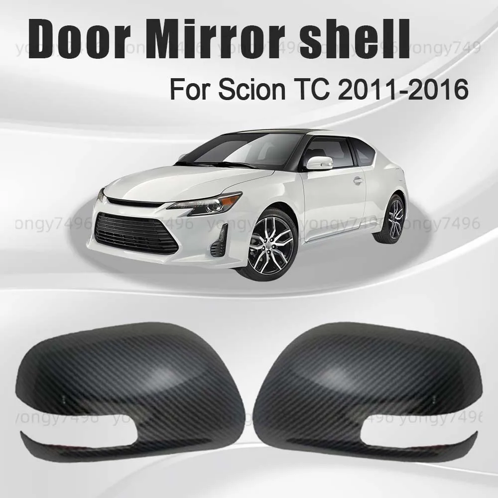 

Car Upgrade Carbon Fiber Door Mirror Shell For Scion TC 2011 2012 2013 2014 2015 2016 Car Rearview Accessories Protective Cover