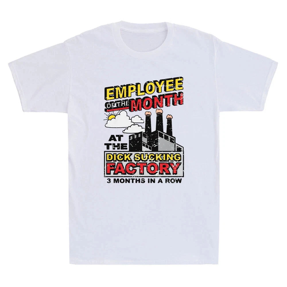Employee of The Month At The Dick Sucking Factory Funny Meme Quote Men's T-Shirt Fashionable and Street Hip-hop Men's Clothing
