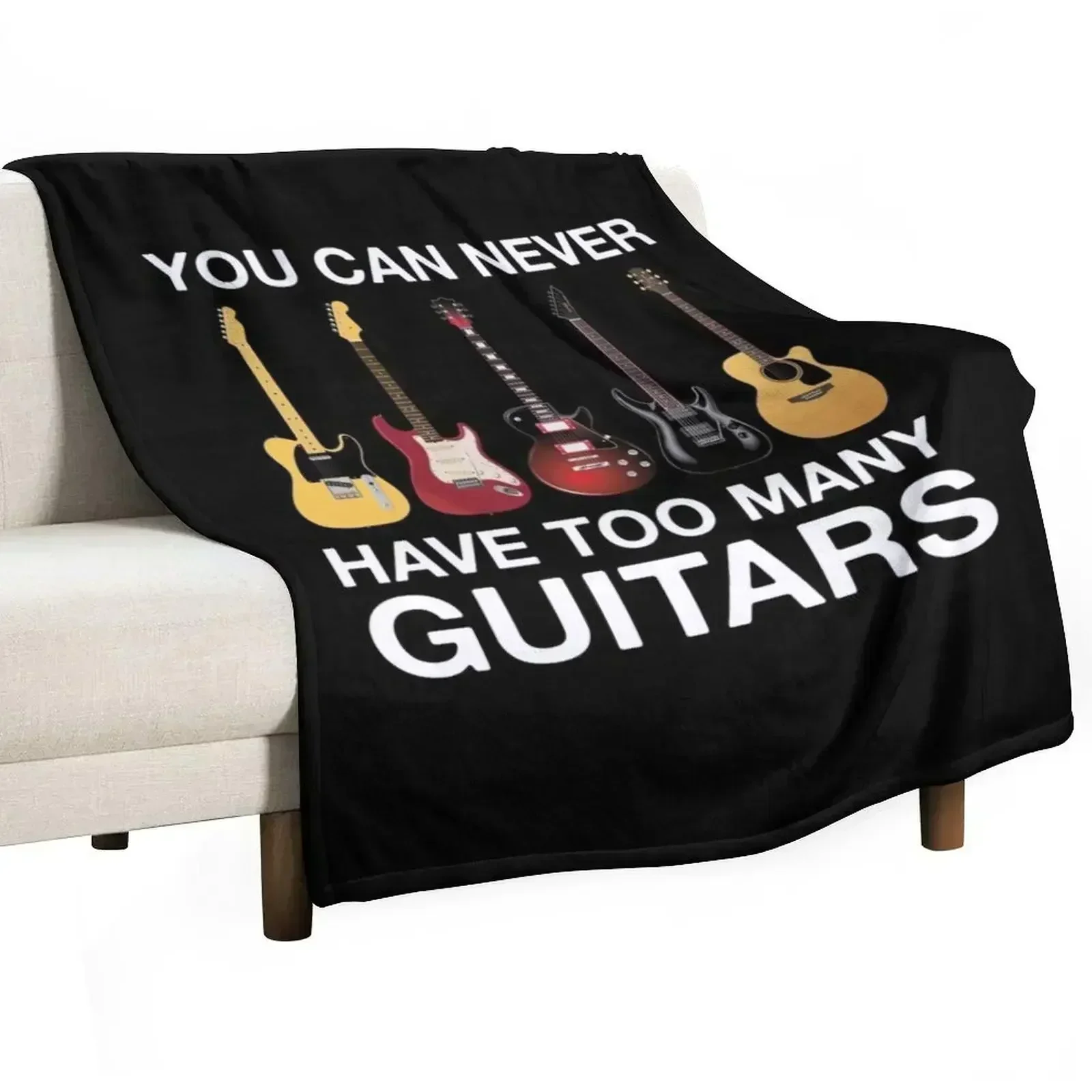 You Can Never Have Too Many Guitars Throw Blanket Thins Luxury St Beautifuls Blankets For Sofas Luxury Brand Blankets