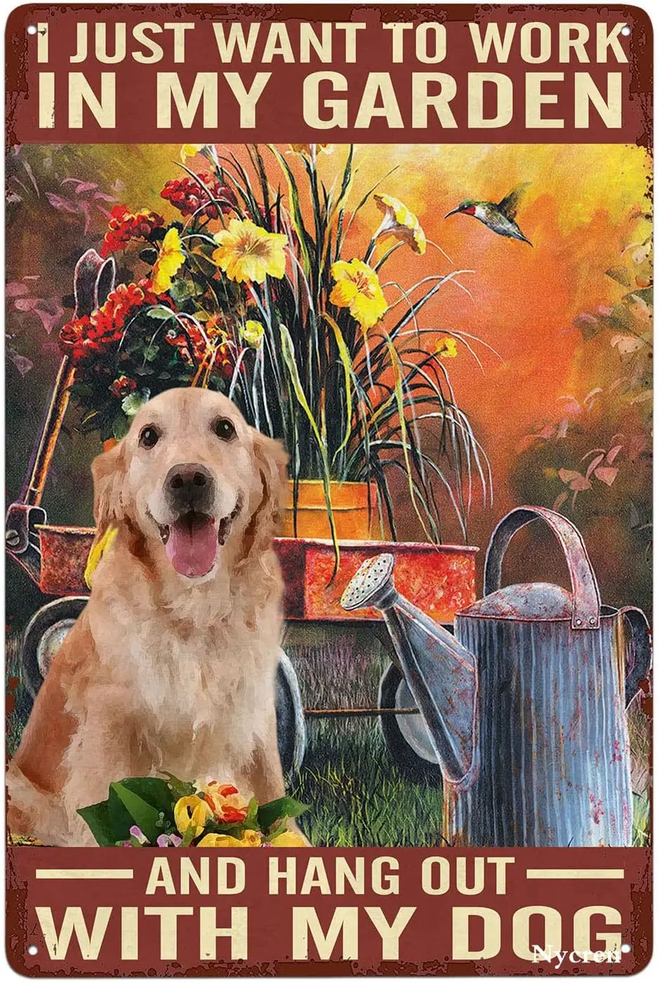 I Just Want to Work in My Garden and Hang Out with My Golden Dog Metal Sign Retro Decor Home Garden Farmhouse Ranch Cave Wa sign